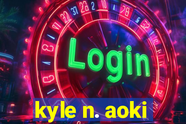 kyle n. aoki